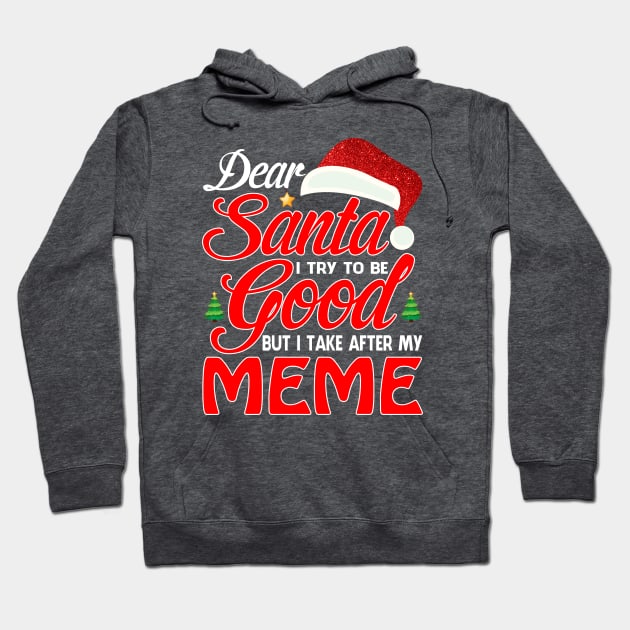 Dear Santa I Tried To Be Good But I Take After My MEME T-Shirt Hoodie by intelus